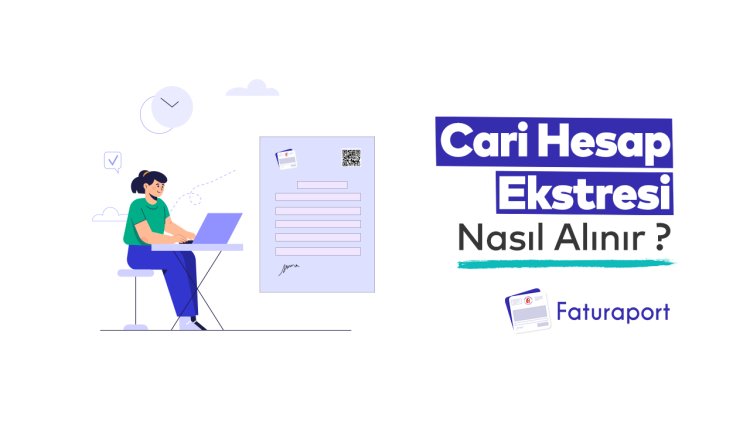 Cari Hesap Ekstresi Nedir?